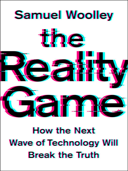 Title details for The Reality Game by Samuel Woolley - Wait list
